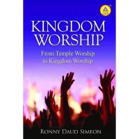 Image of Kingdom Worship : From Temple Worship To Kingdom Worship