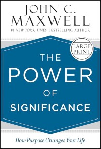 Image of The Power Of Significance : How Purpose Changes Your Life